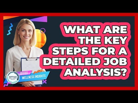 What Are The Key Steps For A Detailed Job Analysis?