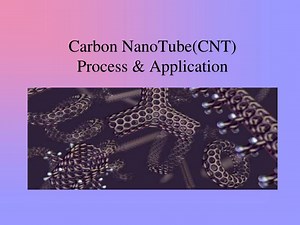 Carbon NanoTube(CNT) Process &amp; Application - SlideServe