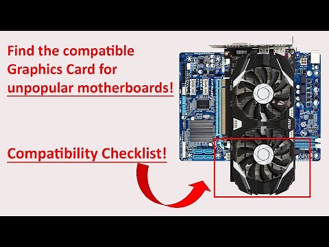 How to find the compatible Graphics Card for unpopular motherboards