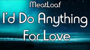 I'd do anything for love Lyrics Meatloaf | Max C.S. Knowlton