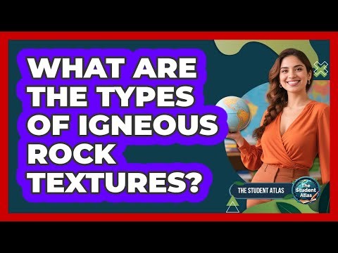 What Are the Types of Igneous Rock Textures?