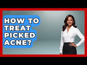 How To Treat Picked Acne? - Skin Savvy Dermatology
