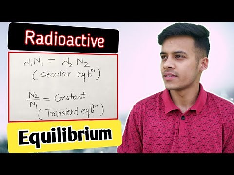 Radioactive Equilibrium || Secular equilibrium || Transient equilibrium ||