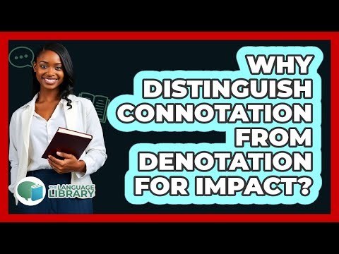Why Distinguish Connotation From Denotation For Impact?