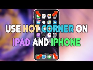 How to use Hot Corner on iPad and iPhone: New features