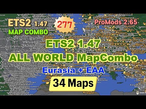 ETS2 1.47 Global MapCombo, Eurasia + EAA, 34 Maps