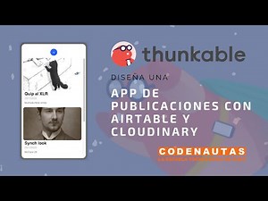 App de publicaciones con Thunkable, Airtable y Cloudinary 2022