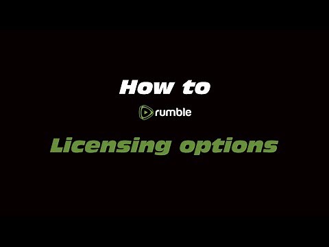 How to Rumble: Licensing options