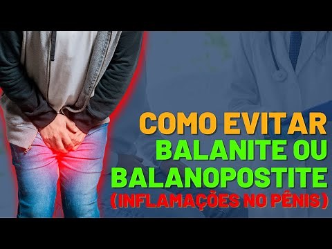 Balanite ou balanopostite | Como evitar infecções no p3nis