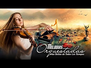 Le 50 Melodie Orchestrate Più Belle Di Tutti I Tempi - I Più Grandi Successi Strumentali