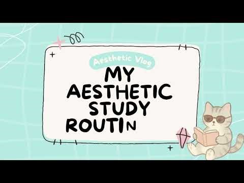 My aesthetic study routine