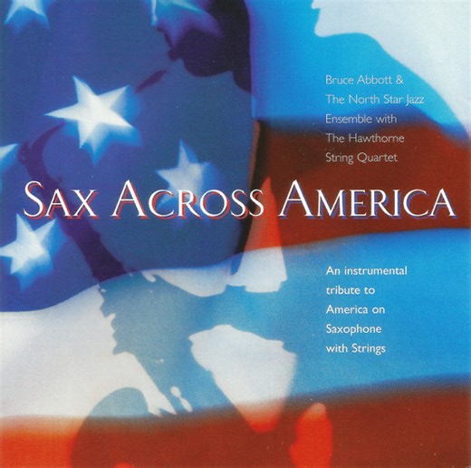 Bruce Abbott & The North Star Jazz Ensemble With The Hawthorne String Quartet - Sax Across America