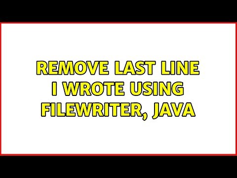 Remove last line I wrote using FileWriter, java (2 Solutions!!)