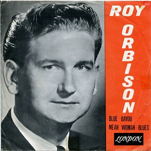 Roy Orbison - Blue Bayou / Mean Woman Blues