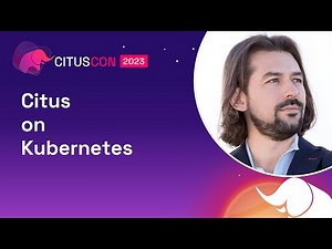Citus on Kubernetes | Citus Con: An Event for Postgres 2023