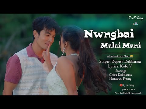 Nwngbai Malai Mani | Chiru & Hamsouti | Kokborok Video 2026 | Kokborok Song 2026
