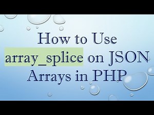 How to Use array_splice on JSON Arrays in PHP