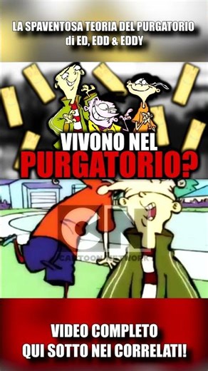 LA SPAVENTOSA TEORIA DEL PURGATORIO di ED, EDD & EDDY