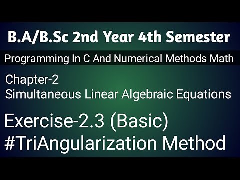 Exercise 2.2 Numerical Methods || Simultaneous Linear Algebraic Equations ||Triangularization Method