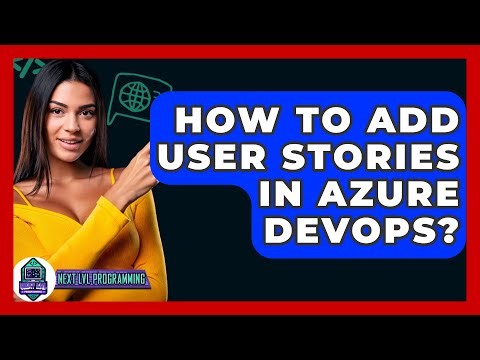 How To Add User Stories In Azure DevOps? - Next LVL Programming