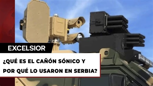 ¿Qué es el cañón sónico que se usó contra manifestantes en Serbia?
