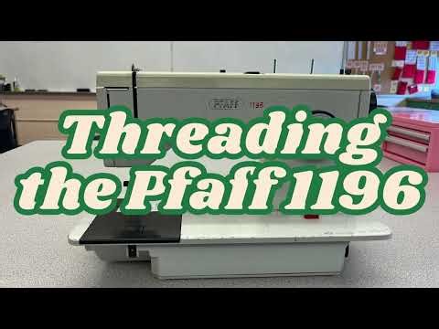 Threading the Pfaff 1196 Sewing Machine