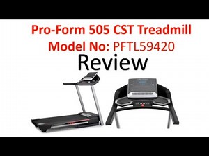Review Pro Form 505 CST Treadmill Model No PFTL59420