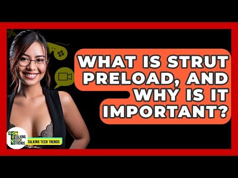 What Is Strut Preload, And Why Is It Important? - Talking Tech Trends