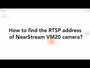 How to Find RTSP Address of NearStream VM20?