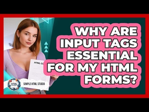 Why Are Input Tags Essential For My HTML Forms? - Simple HTML Studio
