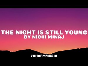 Nicki Minaj - The Night is Still Young (Lyrics)