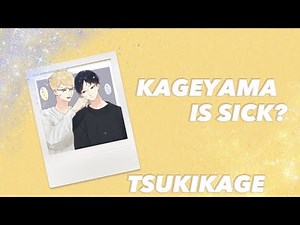 Kageyama is sick? [𝐓𝐒𝐔𝐊𝐈𝐊𝐀𝐆𝐄] 𝐇𝐀𝐈𝐊𝐘𝐔𝐔 𝐓𝐄𝐗𝐓𝐒