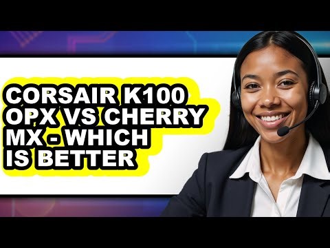 CORSAIR K100 OPX VS CHERRY MX - Which is Better?