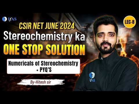 Stereochemistry Numerical | Stereochemistry | CSIR NET June 2024 | One Stop Solution | IFAS