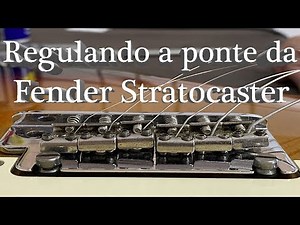 Regulagem ponte da Fender Stratocaster - Parte 1