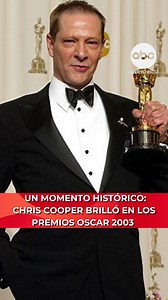 Un momento histórico: Chris Cooper brilló en los Premios Oscar 2003...