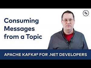 Consuming Messages from a Topic | Apache Kafka for .NET Developers