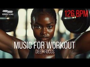 126 BPM – Nonstop Workout Music for Maximum Focus & Endurance -4K