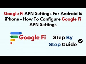 Google Fi APN Settings For Android & iPhone - How To Configure Google Fi APN Settings
