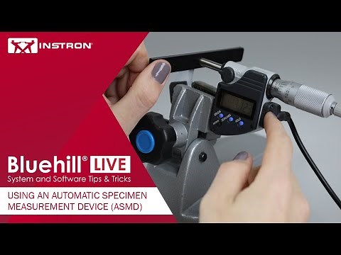 Tips and Tricks for Using an Automatic Specimen Measurement Device (ASMD) | Bluehill® Live