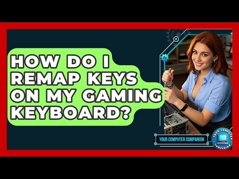 How Do I Remap Keys On My Gaming Keyboard? - Your Computer Companion