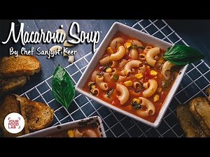Macaroni Soup Recipe | मेकरोनी सूप | Chef Sanjyot Keer