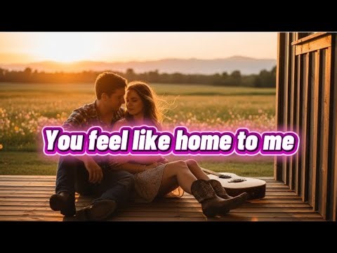 You Feel Like Home to Me (Official Acoustic Country Love Song)