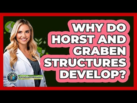 Why Do Horst And Graben Structures Develop?