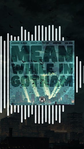 MEAN WHILE IN GOTHAM OUT NOW! NEW JOHNNY, COAST, APATHY AND LIL DEE!