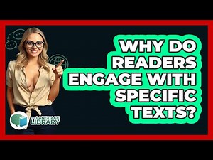 Why Do Readers Engage With Specific Texts?