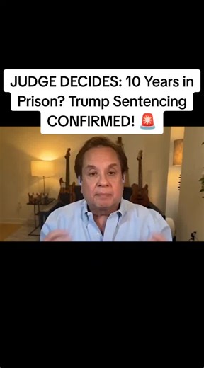Trump Sentencing Confirmed: 10 Years in Prison?
