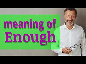Enough | Meaning of enough