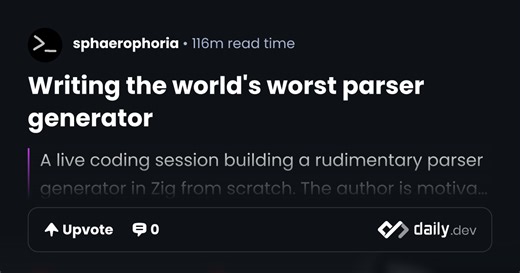 Writing the world's worst parser generator | daily.dev
