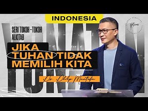 Ibadah Minggu | Seri Tokoh-tokoh Alkitab - Yonatan : Jika Tuhan Tidak Memilih Kita (Philip Mantofa)